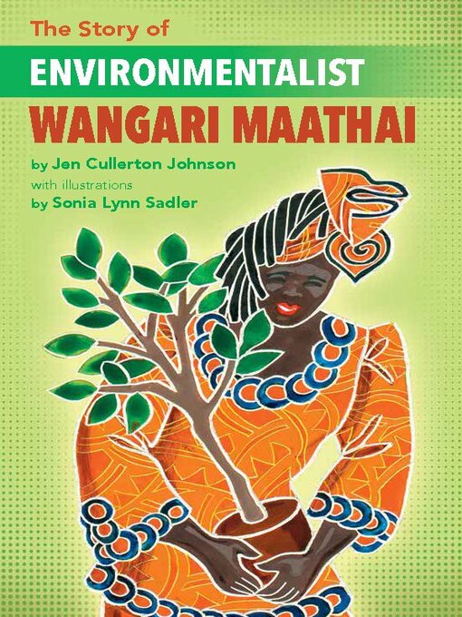 Title details for The Story of Environmentalist Wangari Maathai by Jen Cullerton Johnson - Available